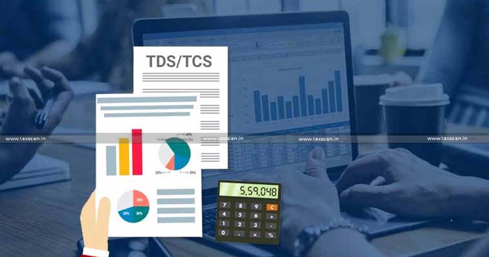 TDS return date Extended: CBDT extends the time limits for submission of certain TDS/TCS Statements