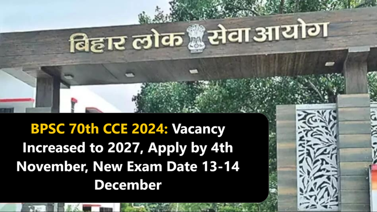 BPSC 70th CCE 2024: Vacancy increased to 2027, last date of application extended to 4 November