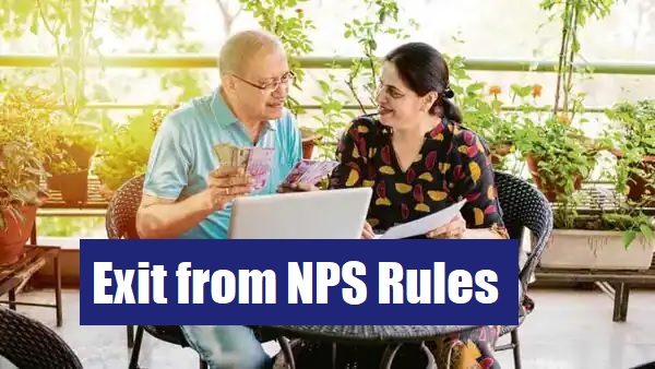 Exit from NPS Rules: PFRDA has changed the rules for Exit from NPS – know all the details