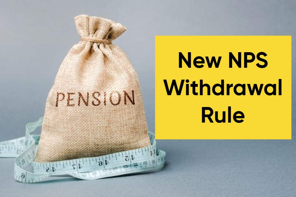 NPS Withdrawal Rule: Changes in NPS withdrawal rules, members will get the facility of systematic withdrawal