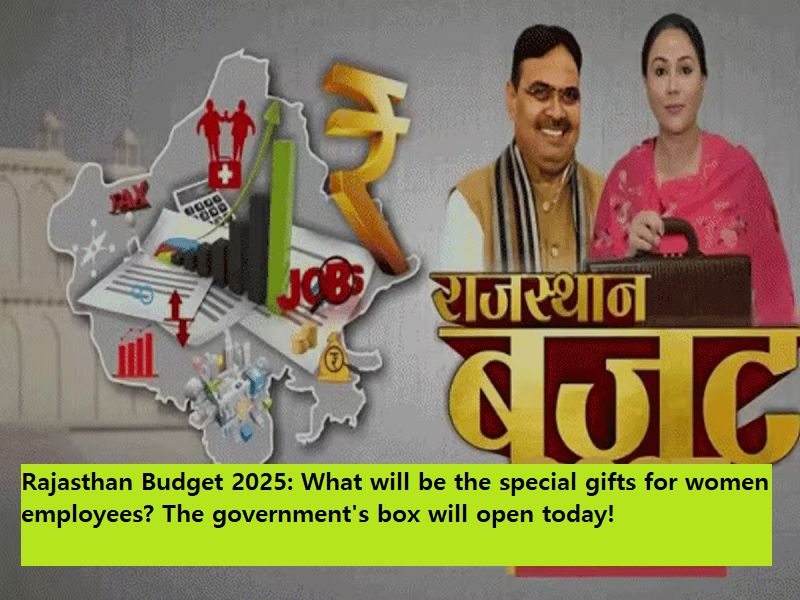 Rajasthan Budget 2025: What will be the special gifts for women employees? The government's box will open today!