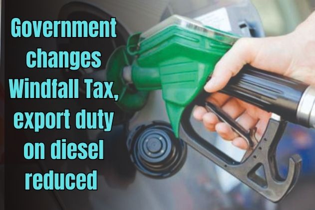 Windfall Tax Changed: Government changes Windfall Tax, export duty on diesel reduced
