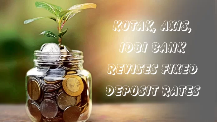 Bank FD rates: Kotak, Axis, IDBI Bank revises fixed deposit rates. Details here